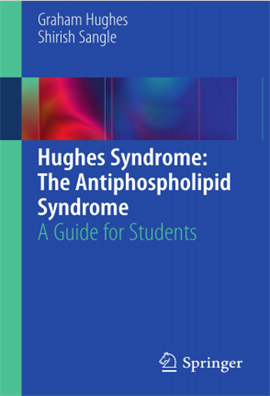 Hughes Syndrome the antiphospholipid syndrome